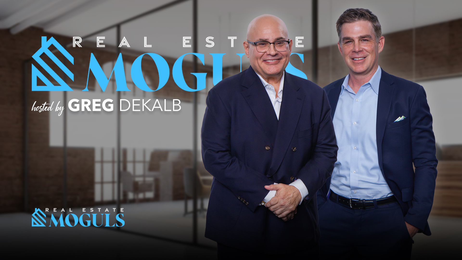 Real Estate Moguls [host] Greg DeKalb - John Thomas [hz]