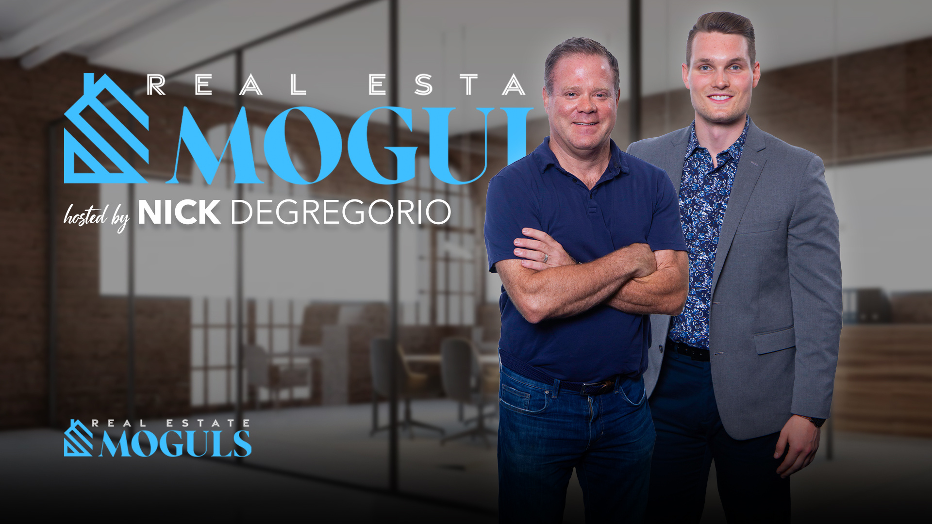 Real Estate Moguls [host] Nick DeGregorio - Sean Lyons [hz]